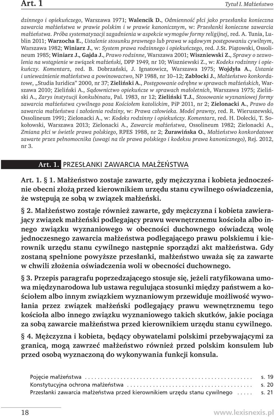 Próba systematyzacji zagadnienia w aspekcie wymogów formy religijnej, red. A. Tunia, Lublin 2011; Warzocha E.