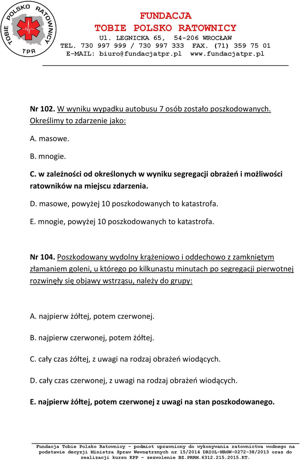 mnogie, powyżej 10 poszkodowanych to katastrofa. Nr 104.