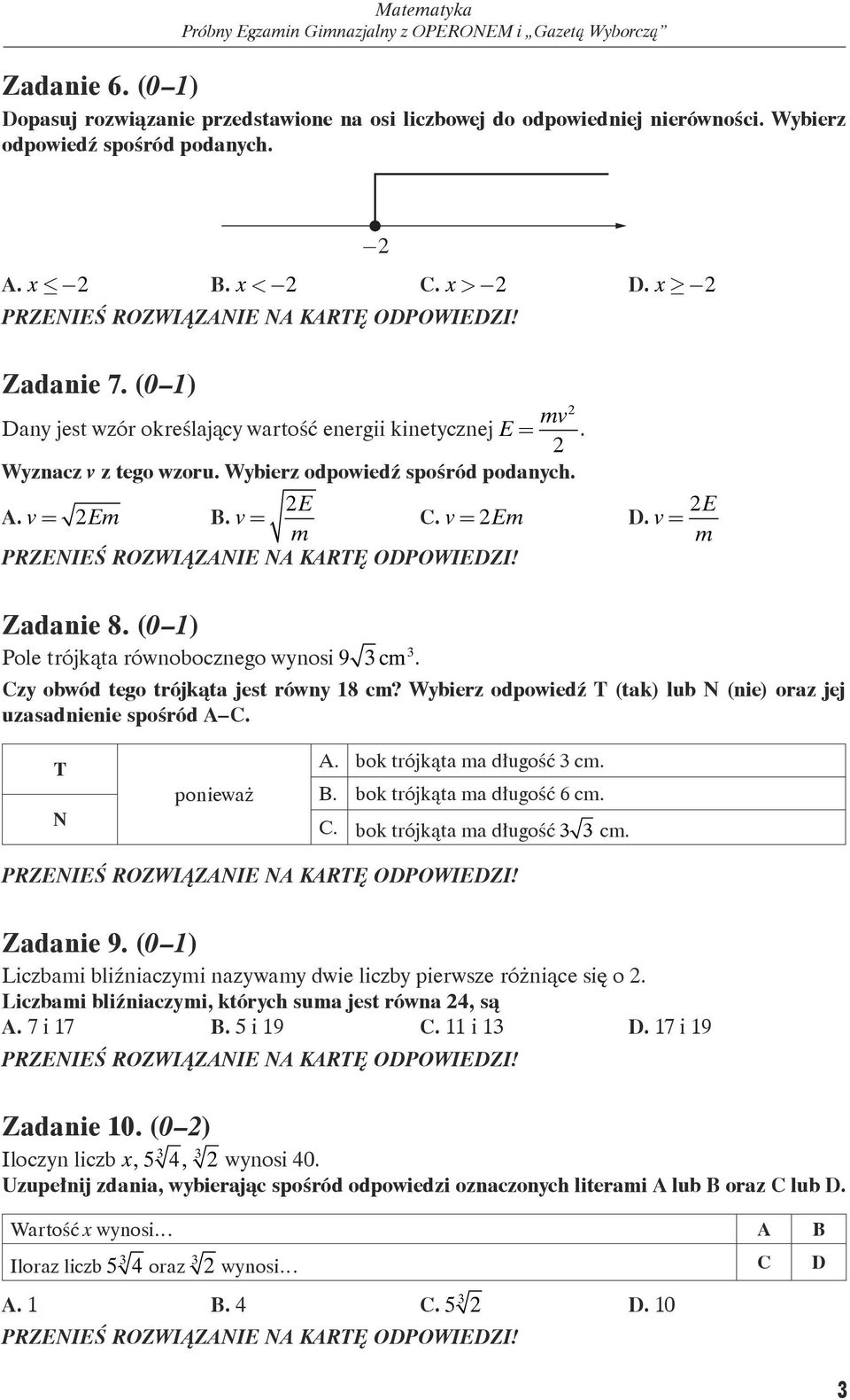 (0 1) Pole trójkąta równobocznego wynosi 9 cm. Czy obwód tego trójkąta jest równy 18 cm? Wybierz odpowiedź T (tak) lub N (nie) oraz jej uzasadnienie spośród A C. T N ponieważ A.