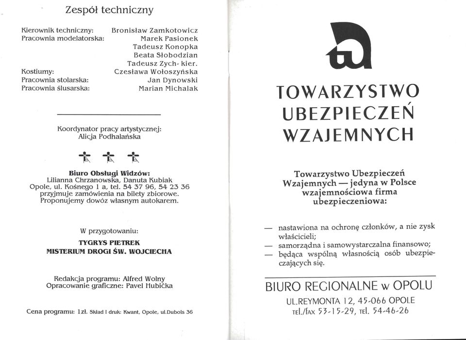Kubiak Opole, ul. Kośnego l a, tel. 54 37 96, 54 23 36 przyjmuje zamówienia na bilety zbiorowe. Proponujemy dowóz własnym autokarem.