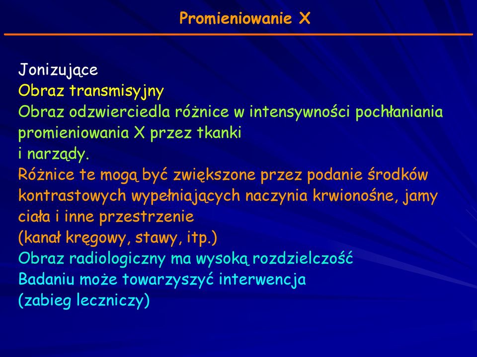 Różnice te mogą być zwiększone przez podanie środków kontrastowych wypełniających naczynia