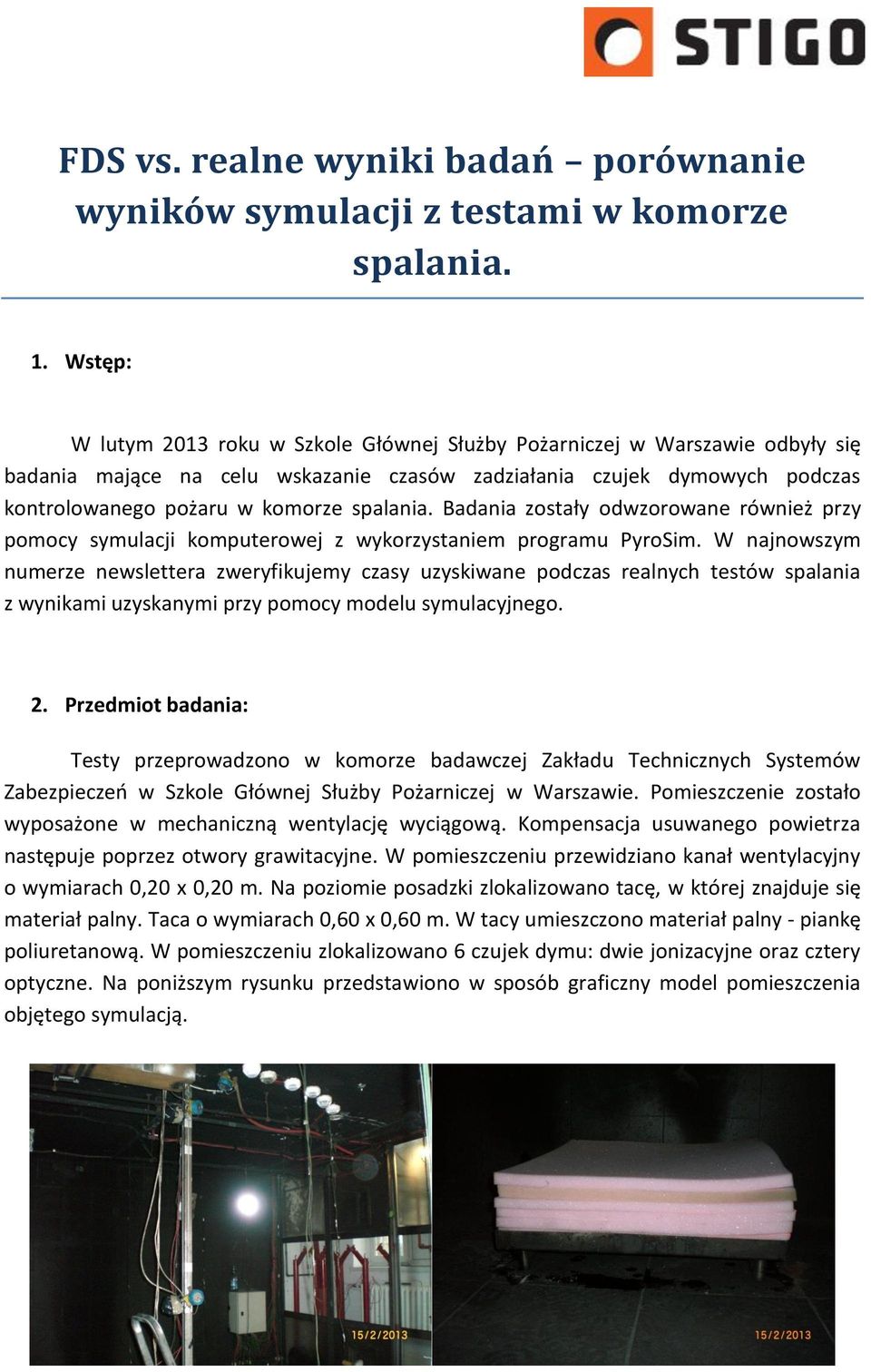 spalania. Badania zostały odwzorowane również przy pomocy symulacji komputerowej z wykorzystaniem programu PyroSim.