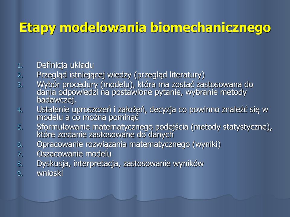 Ustalenie uproszczeń i założeń, decyzja co powinno znaleźć się w modelu a co można pominąć 5.