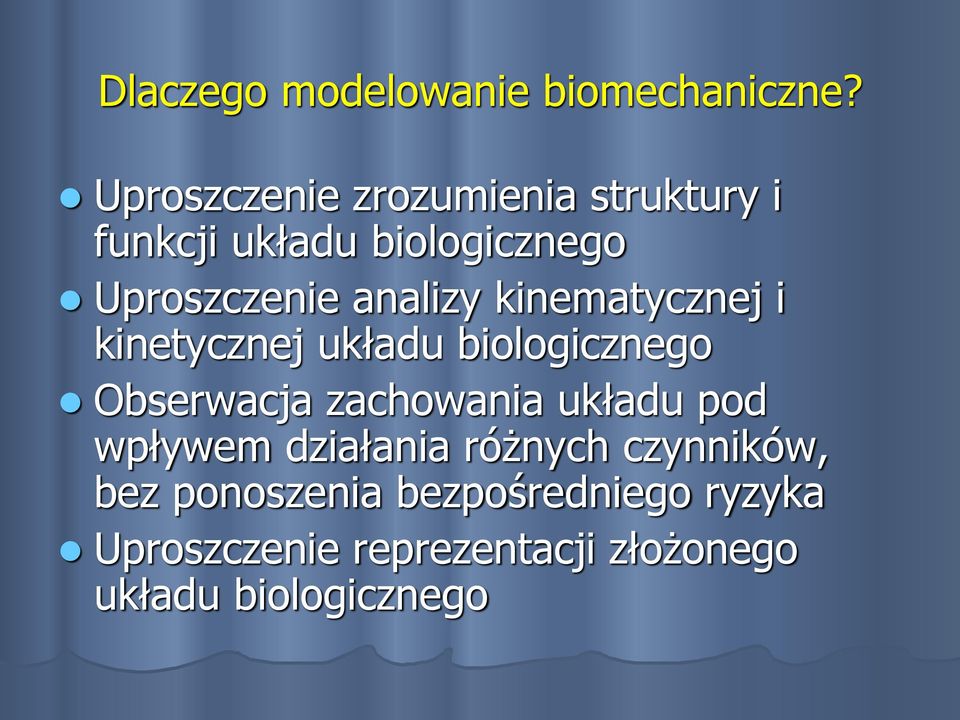 analizy kinematycznej i kinetycznej układu biologicznego Obserwacja zachowania