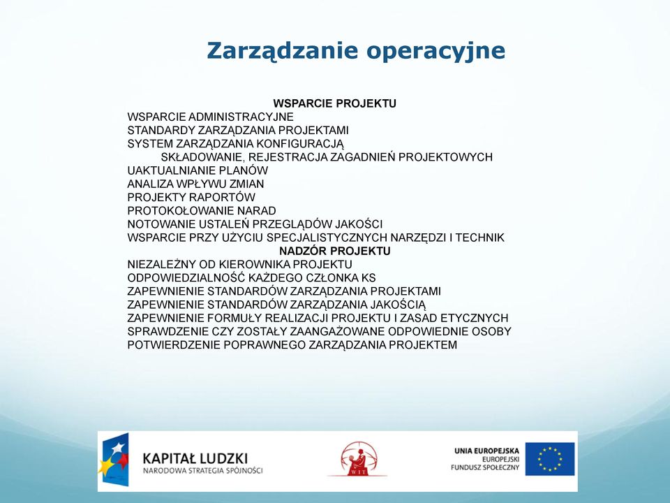 NARZĘDZI I TECHNIK NADZÓR PROJEKTU NIEZALEŻNY OD KIEROWNIKA PROJEKTU ODPOWIEDZIALNOŚĆ KAŻDEGO CZŁONKA KS ZAPEWNIENIE STANDARDÓW ZARZĄDZANIA PROJEKTAMI ZAPEWNIENIE