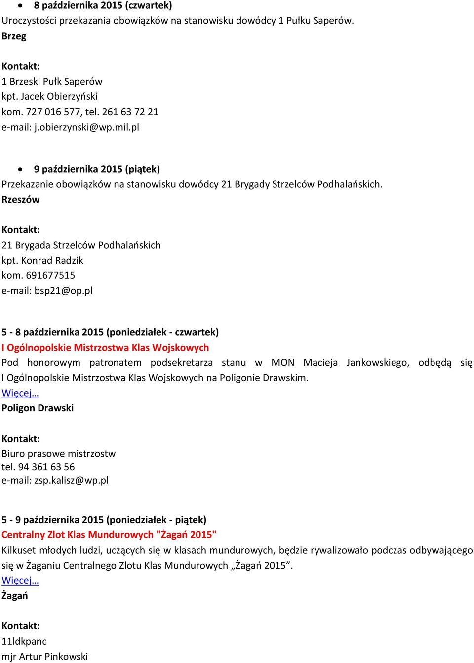 Rzeszów 21 Brygada Strzelców Podhalańskich kpt. Konrad Radzik kom. 691677515 e-mail: bsp21@op.