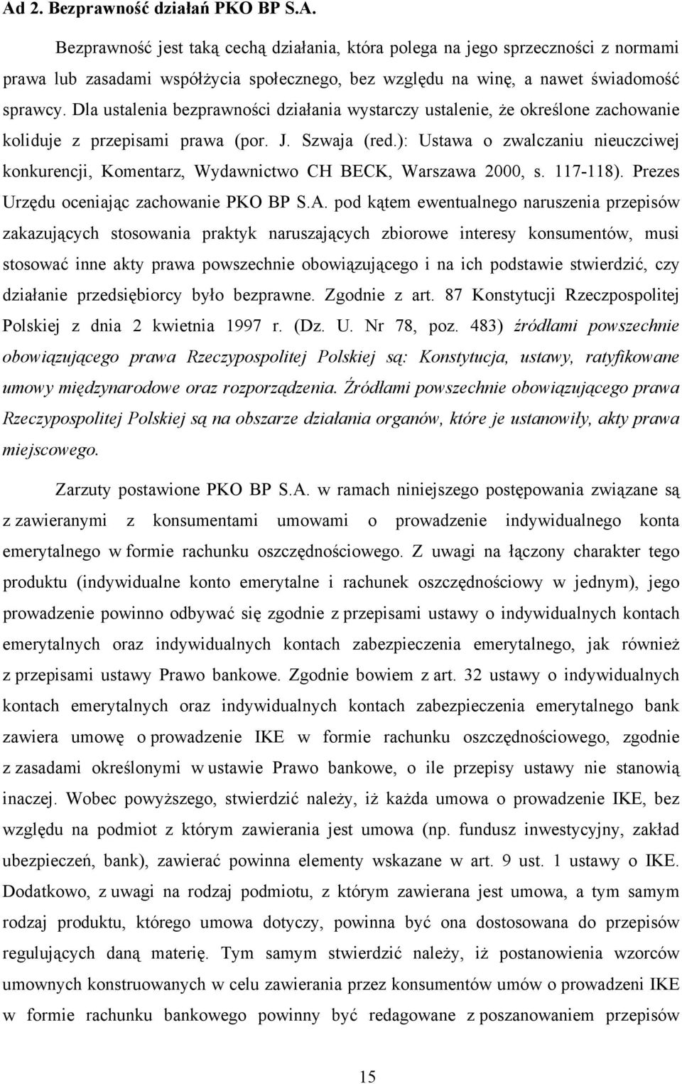 ): Ustawa o zwalczaniu nieuczciwej konkurencji, Komentarz, Wydawnictwo CH BECK, Warszawa 2000, s. 117-118). Prezes Urzędu oceniając zachowanie PKO BP S.A.