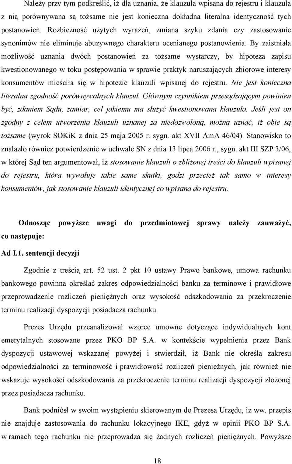 By zaistniała możliwość uznania dwóch postanowień za tożsame wystarczy, by hipoteza zapisu kwestionowanego w toku postępowania w sprawie praktyk naruszających zbiorowe interesy konsumentów mieściła