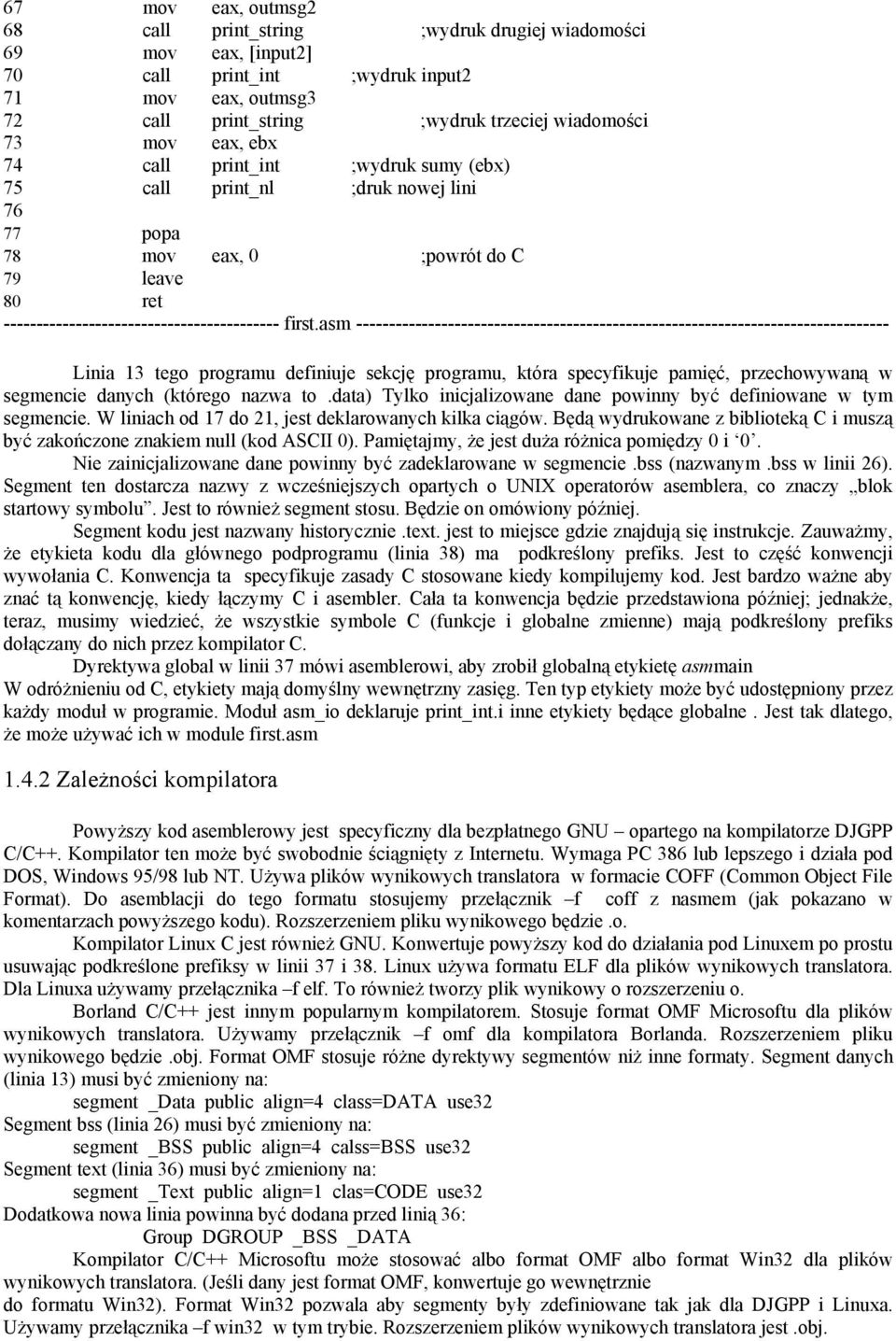 asm --------------------------------------------------------------------------------- Linia 13 tego programu definiuje sekcję programu, która specyfikuje pamięć, przechowywaną w segmencie danych