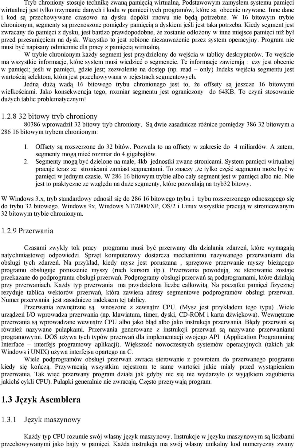 Kiedy segment jest zwracany do pamięci z dysku, jest bardzo prawdopodobne, że zostanie odłożony w inne miejsce pamięci niż był przed przesunięciem na dysk.