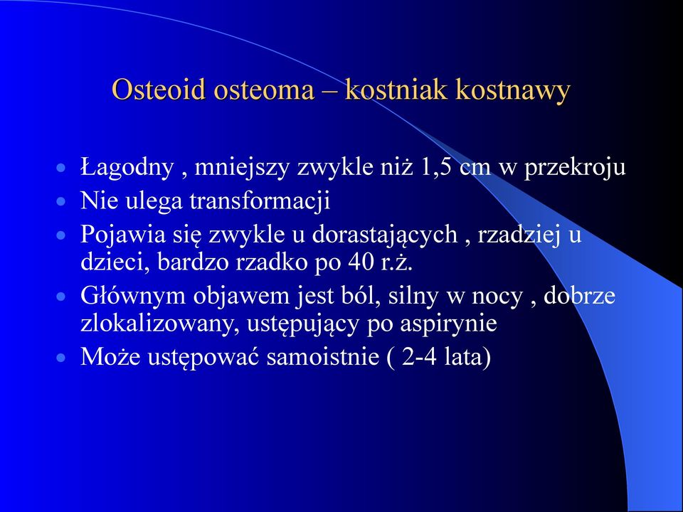 rzadziej u dzieci, bardzo rzadko po 40 r.ż.