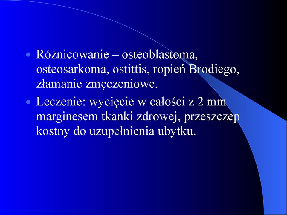 Leczenie: wycięcie w całości z 2 mm marginesem