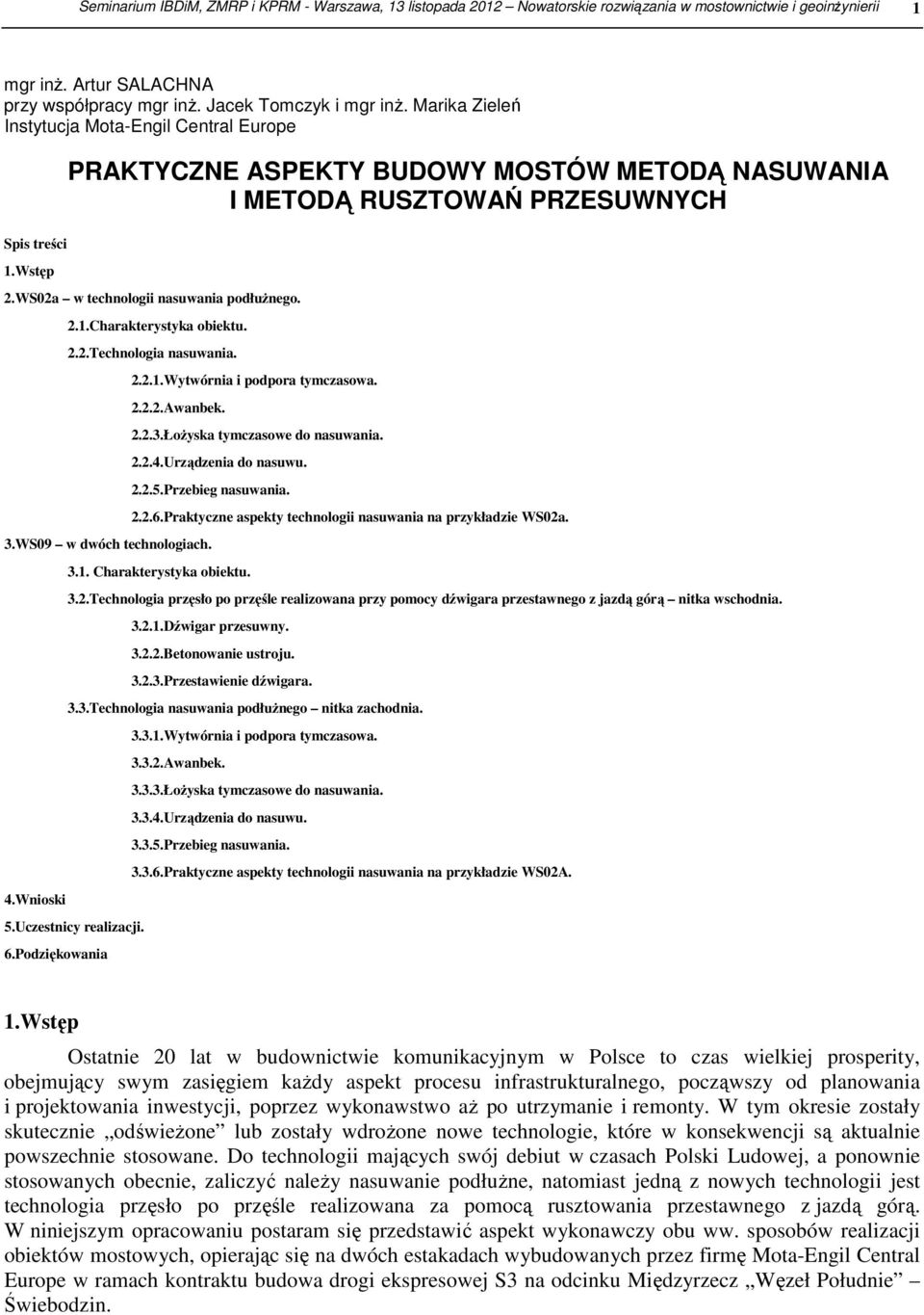 2.2.Technologia nasuwania. 2.2.1.Wytwórnia i podpora tymczasowa. 2.2.2.Awanbek. 2.2.3.Łożyska tymczasowe do nasuwania. 2.2.4.Urządzenia do nasuwu. 2.2.5.Przebieg nasuwania. 3.