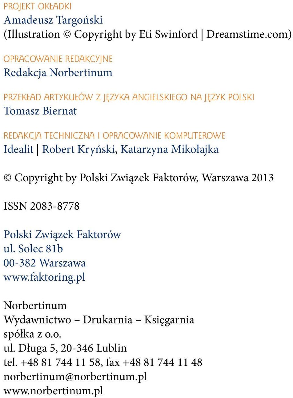 opracowanie komputerowe Idealit Robert Kryński, Katarzyna Mikołajka Copyright by Polski Związek Faktorów, Warszawa 2013 ISSN 2083-8778 Polski Związek