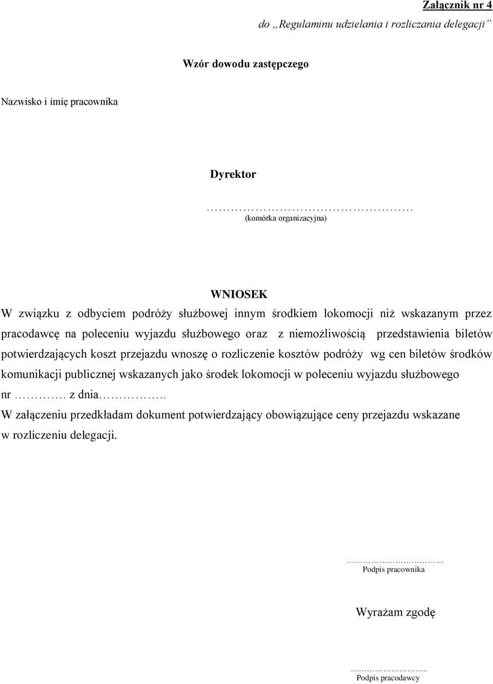 przejazdu wnoszę o rozliczenie kosztów podróży wg cen biletów środków komunikacji publicznej wskazanych jako środek lokomocji w poleceniu wyjazdu służbowego