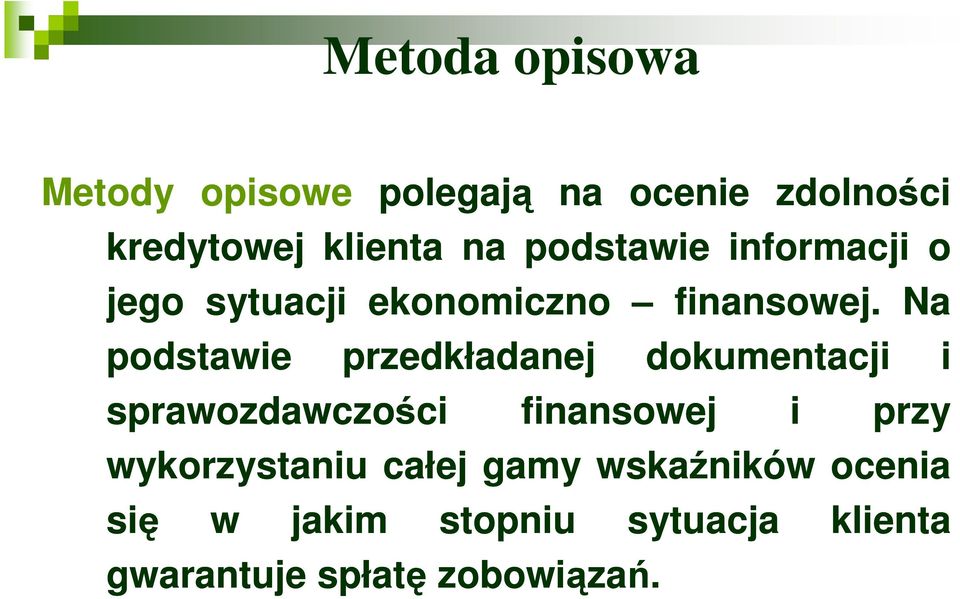 Na podstawie sprawozdawczości przedkładanej dokumentacji finansowej i przy