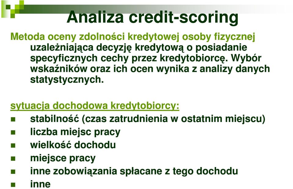 Wybór wskaźników oraz ich ocen wynika z analizy danych statystycznych.