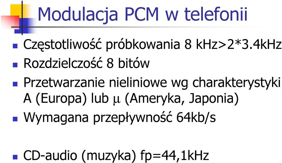 4khz Rozdzielczość 8 bitów Przetwarzanie nieliniowe wg