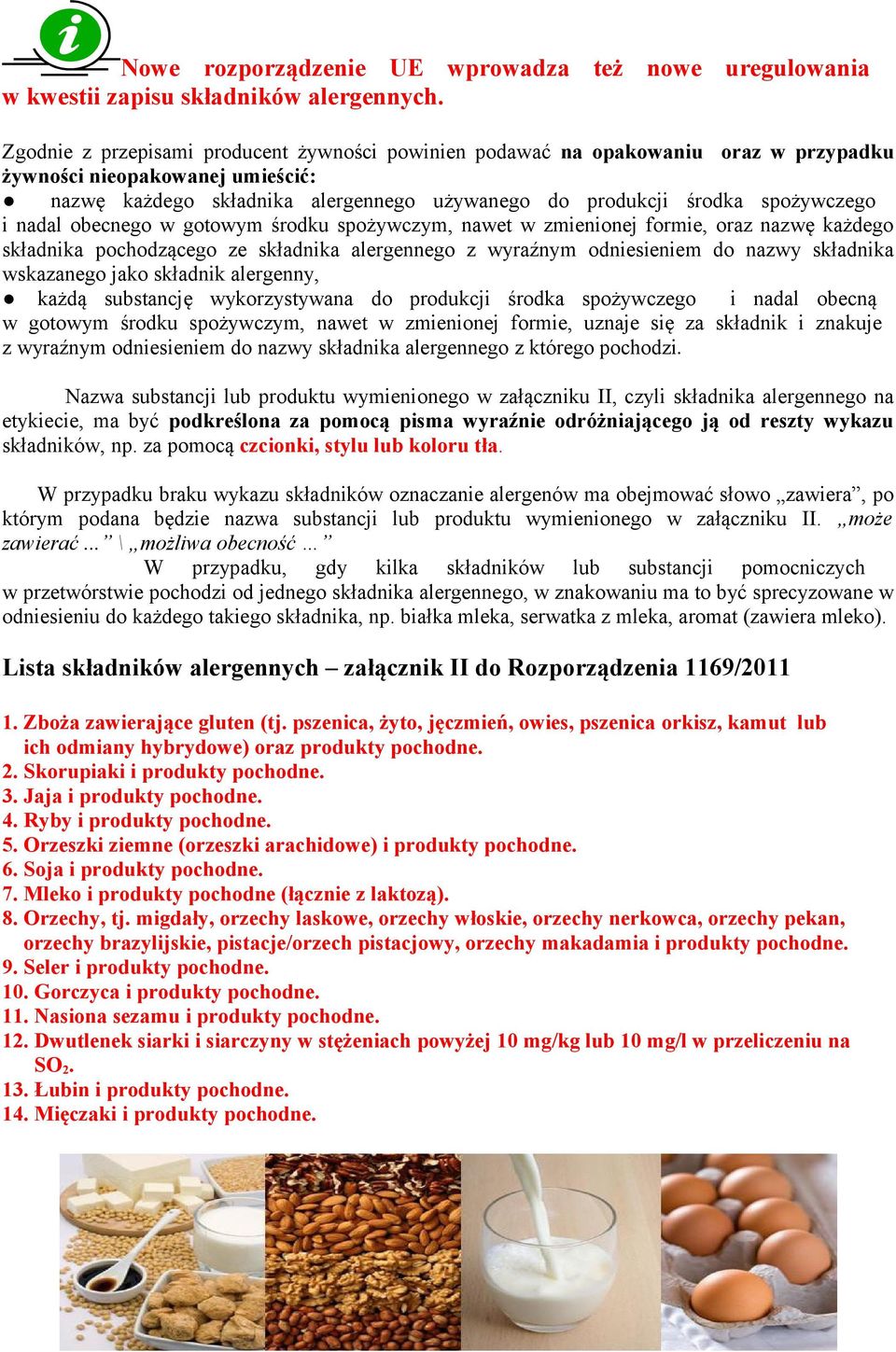 i nadal obecnego w gotowym środku spożywczym, nawet w zmienionej formie, oraz nazwę każdego składnika pochodzącego ze składnika alergennego z wyraźnym odniesieniem do nazwy składnika wskazanego jako