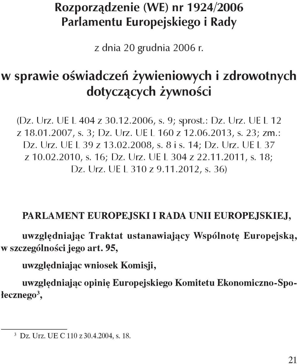 02.2010, s. 16; Dz. Urz. UE L 304 z 22.11.2011, s. 18; Dz. Urz. UE L 310 z 9.11.2012, s.