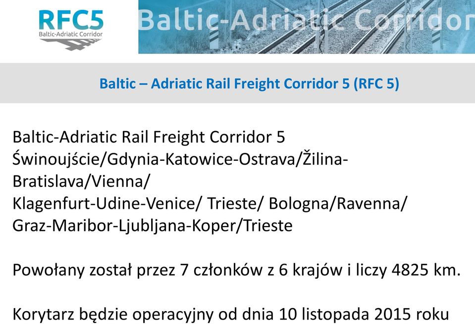 Trieste/ Bologna/Ravenna/ Graz-Maribor-Ljubljana-Koper/Trieste Powołany został przez 7