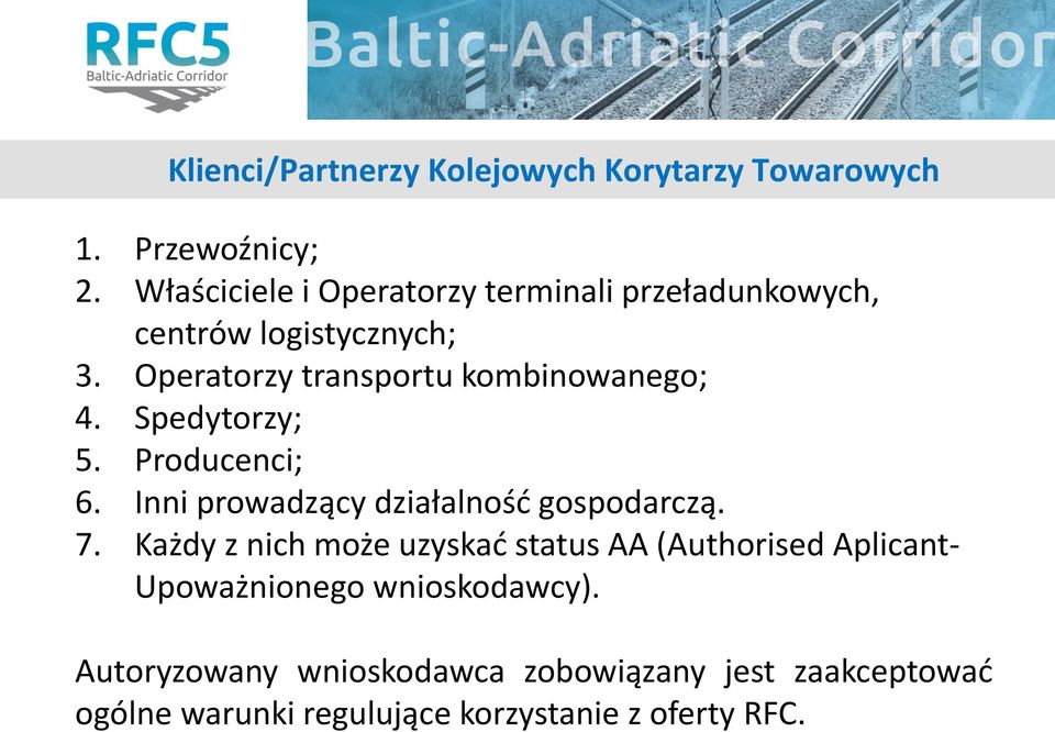 Operatorzy transportu kombinowanego; 4. Spedytorzy; 5. Producenci; 6. Inni prowadzący działalnośd gospodarczą. 7.