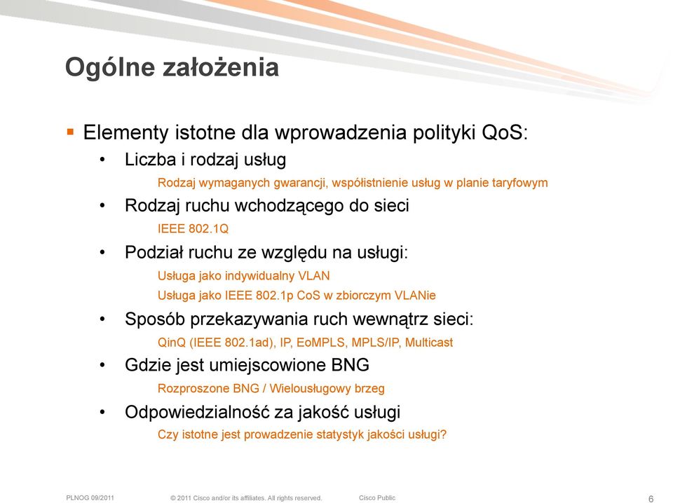 1Q Podział ruchu ze względu na usługi: Usługa jako indywidualny VLAN Usługa jako IEEE 802.