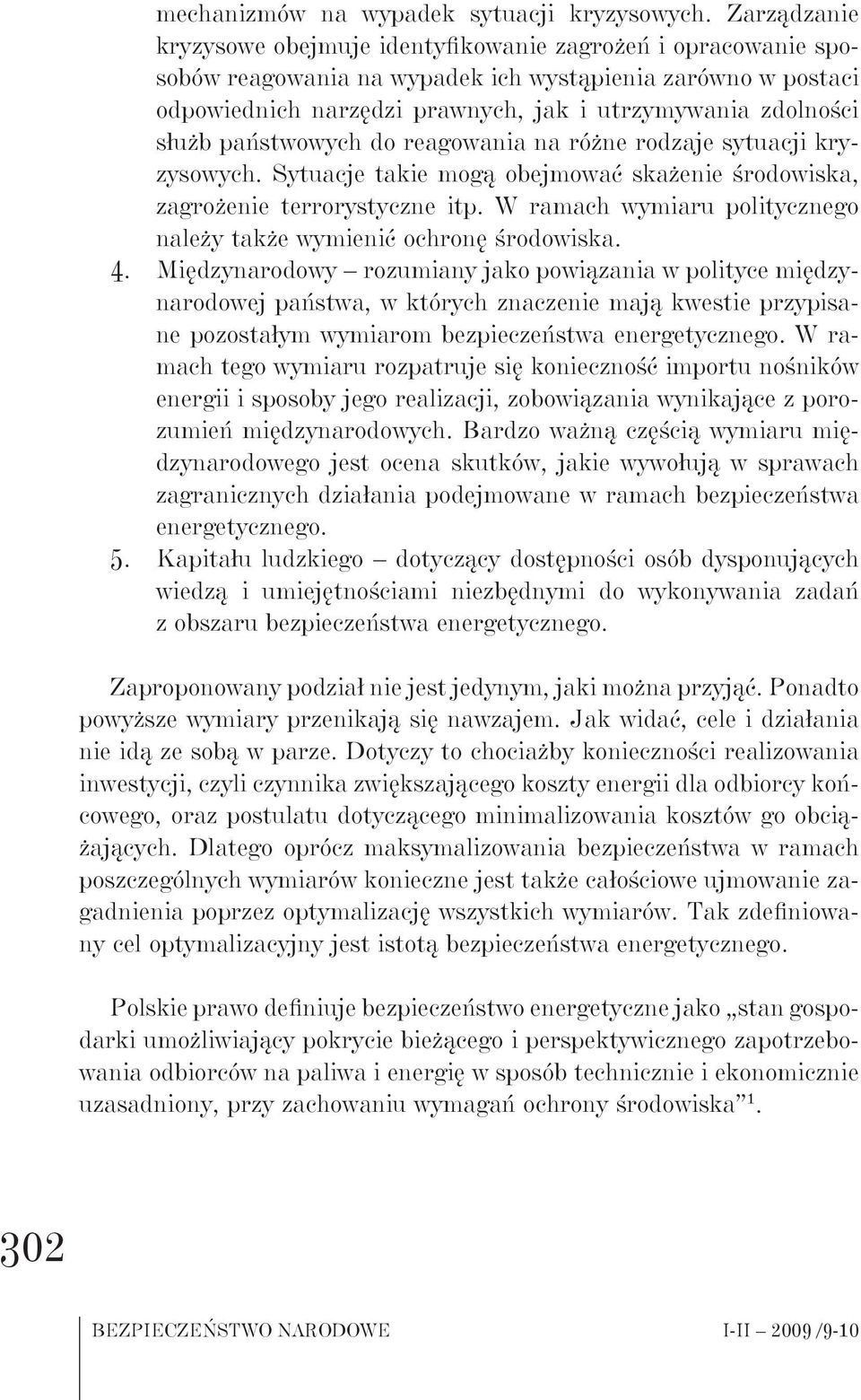 służb państwowych do reagowania na różne rodzaje sytuacji kryzysowych. Sytuacje takie mogą obejmować skażenie środowiska, zagrożenie terrorystyczne itp.