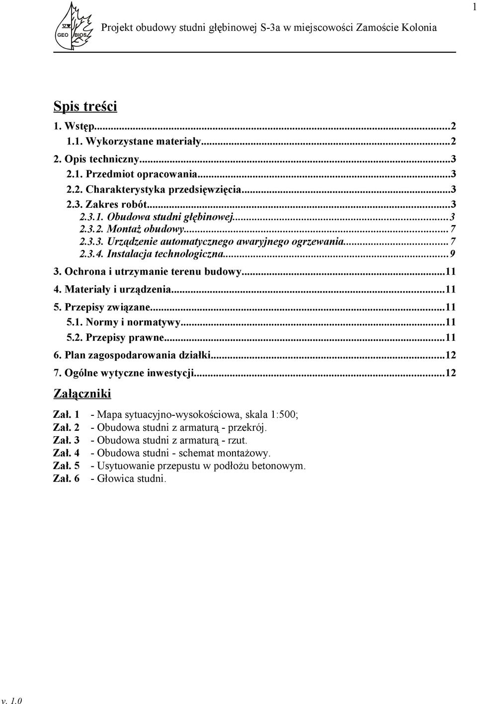 Przepisy związane...11 5.1. Normy i normatywy...11 5.2. Przepisy prawne...11 6. Plan zagospodarowania działki...12 7. Ogólne wytyczne inwestycji...12 Załączniki Zał.