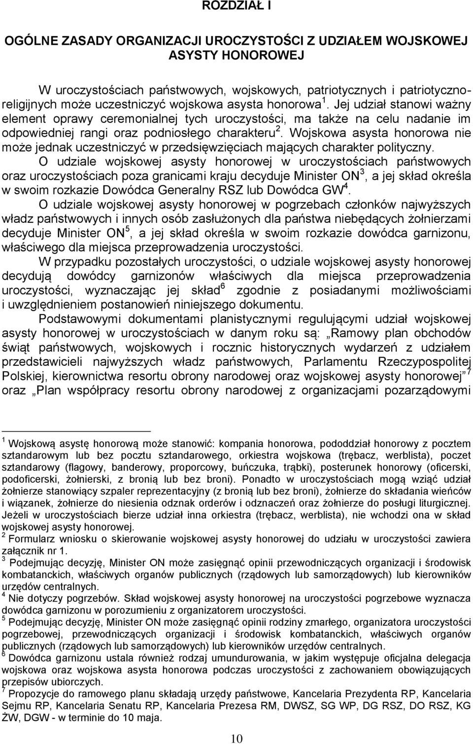 Wojskowa asysta honorowa nie może jednak uczestniczyć w przedsięwzięciach mających charakter polityczny.