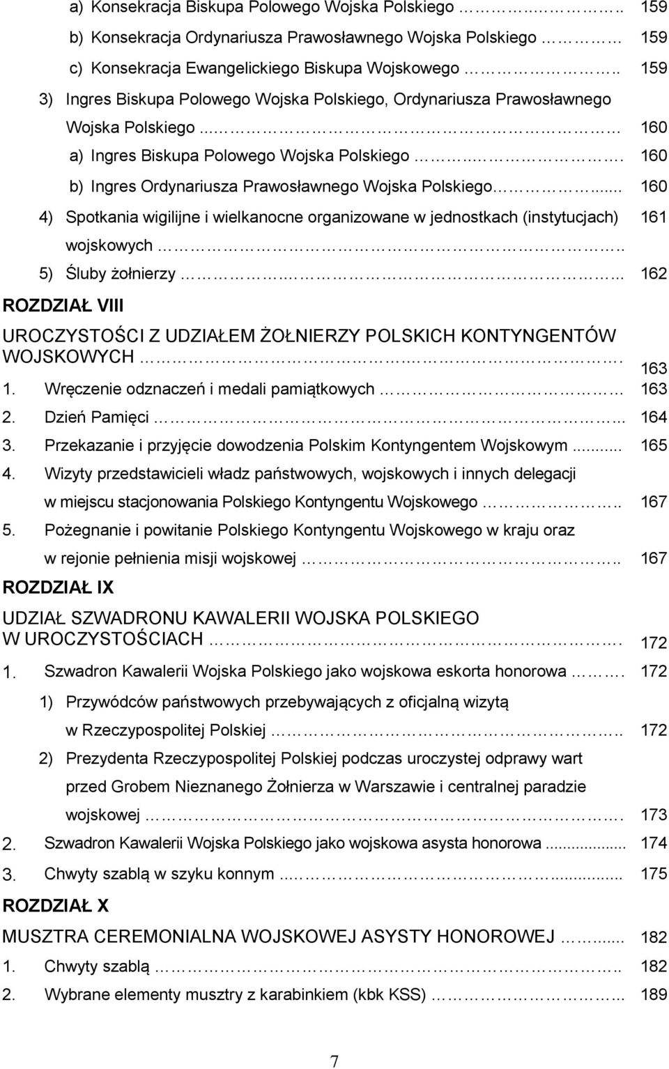 .. 160 b) Ingres Ordynariusza Prawosławnego Wojska Polskiego... 160 4) Spotkania wigilijne i wielkanocne organizowane w jednostkach (instytucjach) wojskowych.. 5) Śluby żołnierzy.