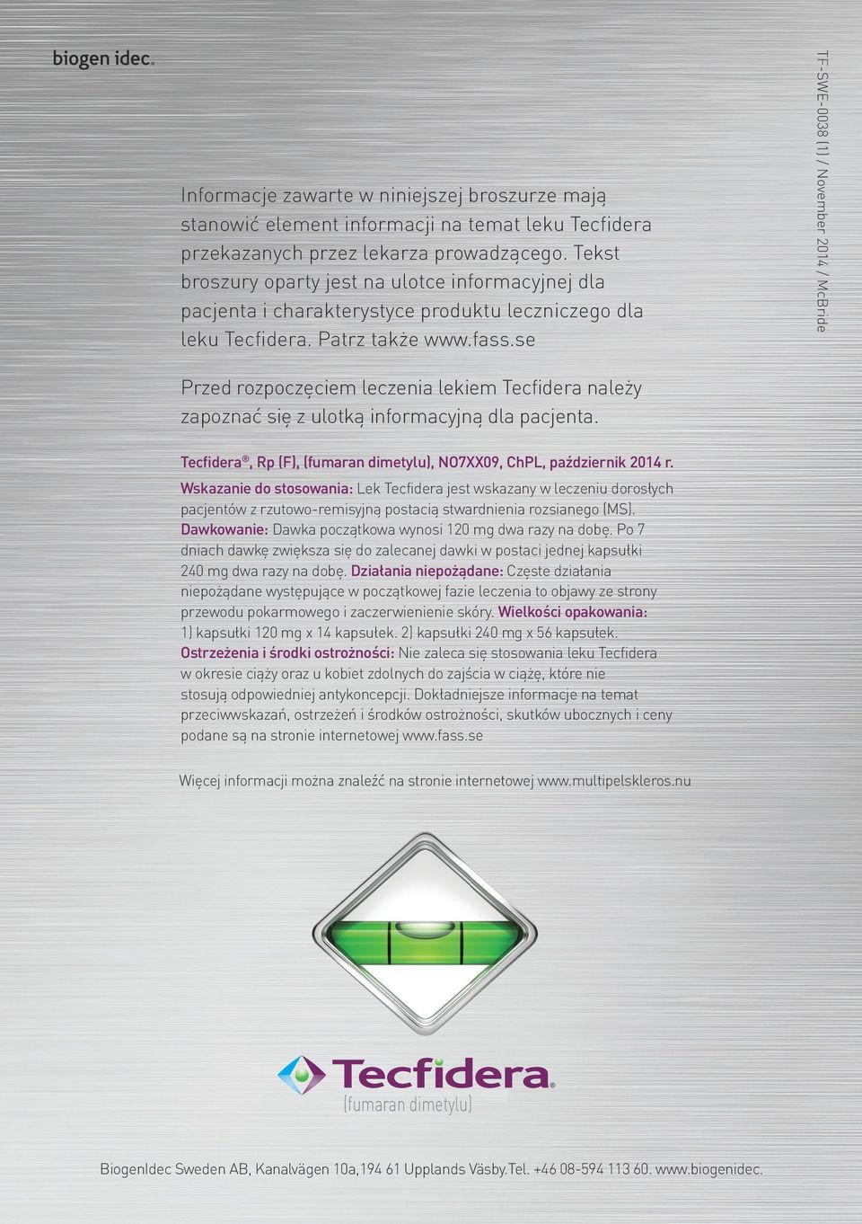 se TF-SWE-0038 (1) / November 2014 / McBride Przed rozpoczęciem leczenia lekiem Tecfidera należy zapoznać się z ulotką informacyjną dla pacjenta.