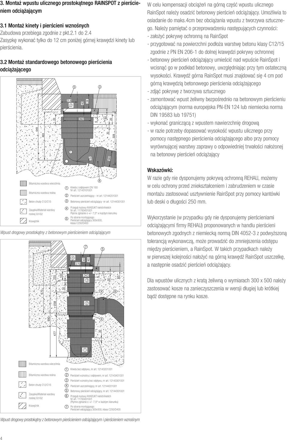 2 Montaż standardowego betonowego pierścienia odciążającego W celu kompensacji obciążeń na górną część wpustu ulicznego RainSpot należy osadzić betonowy pierścień odciążający.