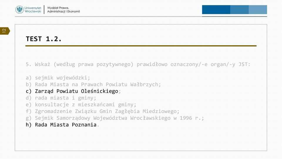 Rada Miasta na Prawach Powiatu Wałbrzych; c) Zarząd Powiatu Oleśnickiego; d) rada miasta i