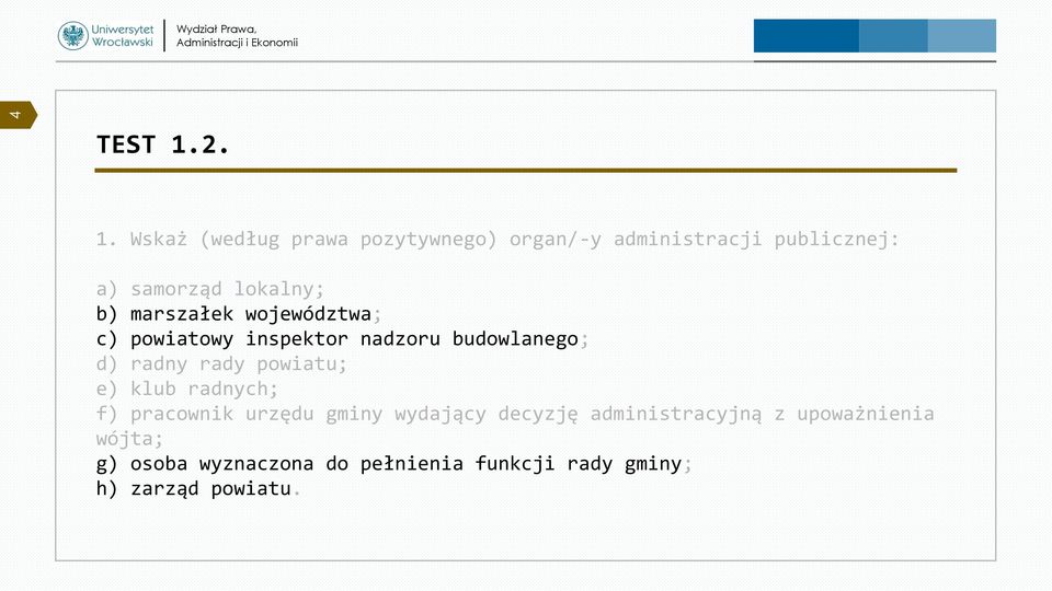 lokalny; b) marszałek województwa; c) powiatowy inspektor nadzoru budowlanego; d) radny