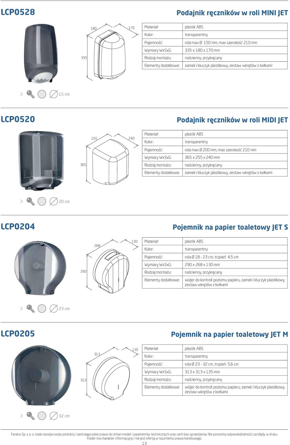 LCP0204 Pojemnik na papier toaletowy JET S 268 130 plastik ABS transparentny rola Ø 18-23 cm, trzpień 4,5 cm 290 x 268 x 130 mm 290 wizjer do kontroli poziomu papieru, zamek i kluczyk plastikowy,