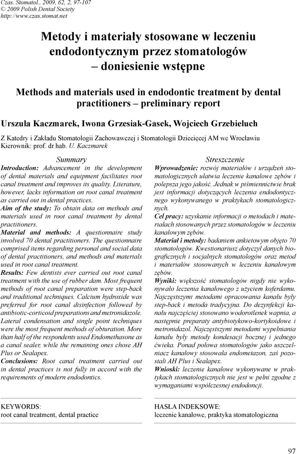 Kaczmarek, Iwona Grzesiak-Gasek, Wojciech Grzebieluch Z Katedry i Zakładu Stomatologii Zachowawczej i Stomatologii Dziecięcej AM we Wrocławiu Kierownik: prof. dr hab. U.