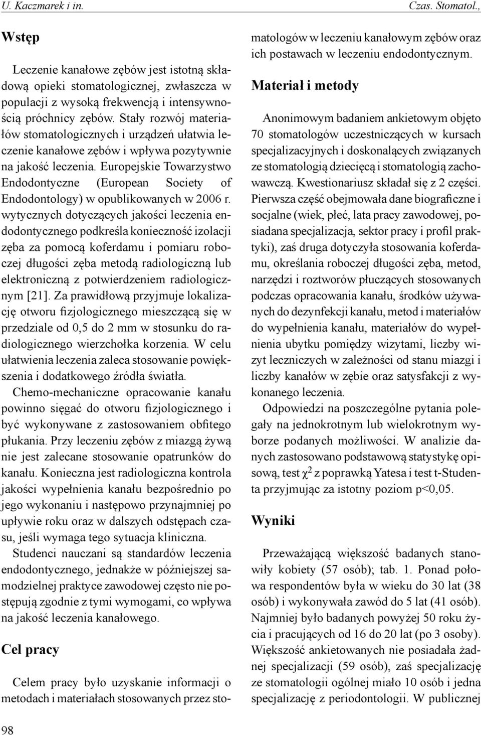 Europejskie Towarzystwo Endodontyczne (European Society of Endodontology) w opublikowanych w 2006 r.