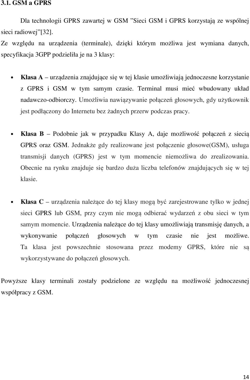 korzystanie z GPRS i GSM w tym samym czasie. Terminal musi mieć wbudowany układ nadawczo-odbiorczy.