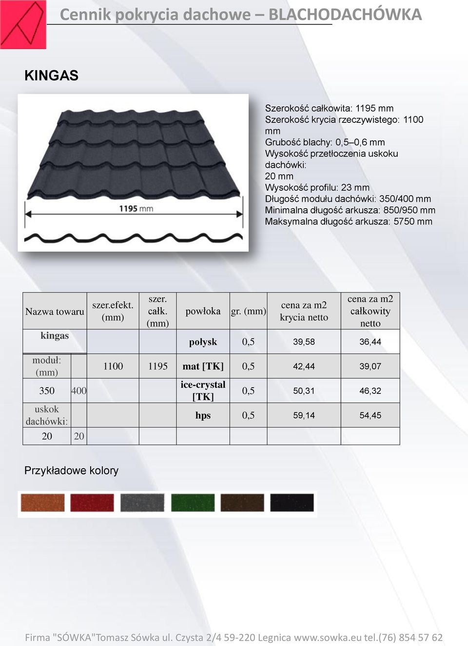 850/950 mm Maksymalna długość arkusza: 5750 mm Nazwa towaru kingas szer.efekt. szer. całk. gr.