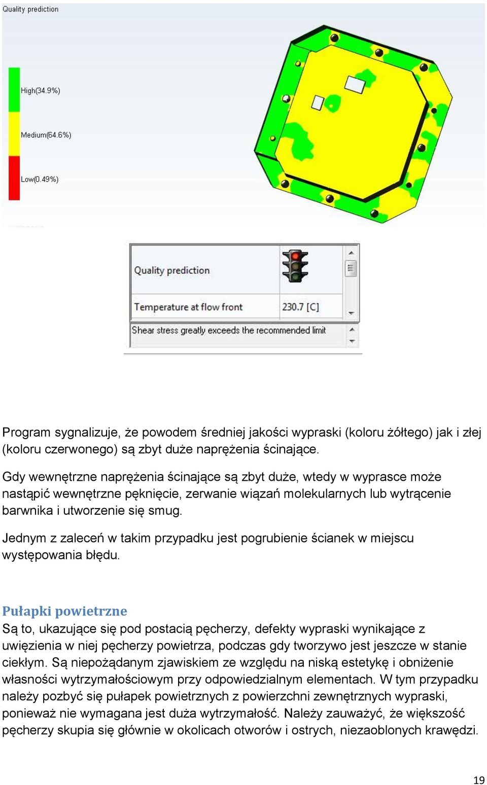 Jednym z zaleceń w takim przypadku jest pogrubienie ścianek w miejscu występowania błędu.