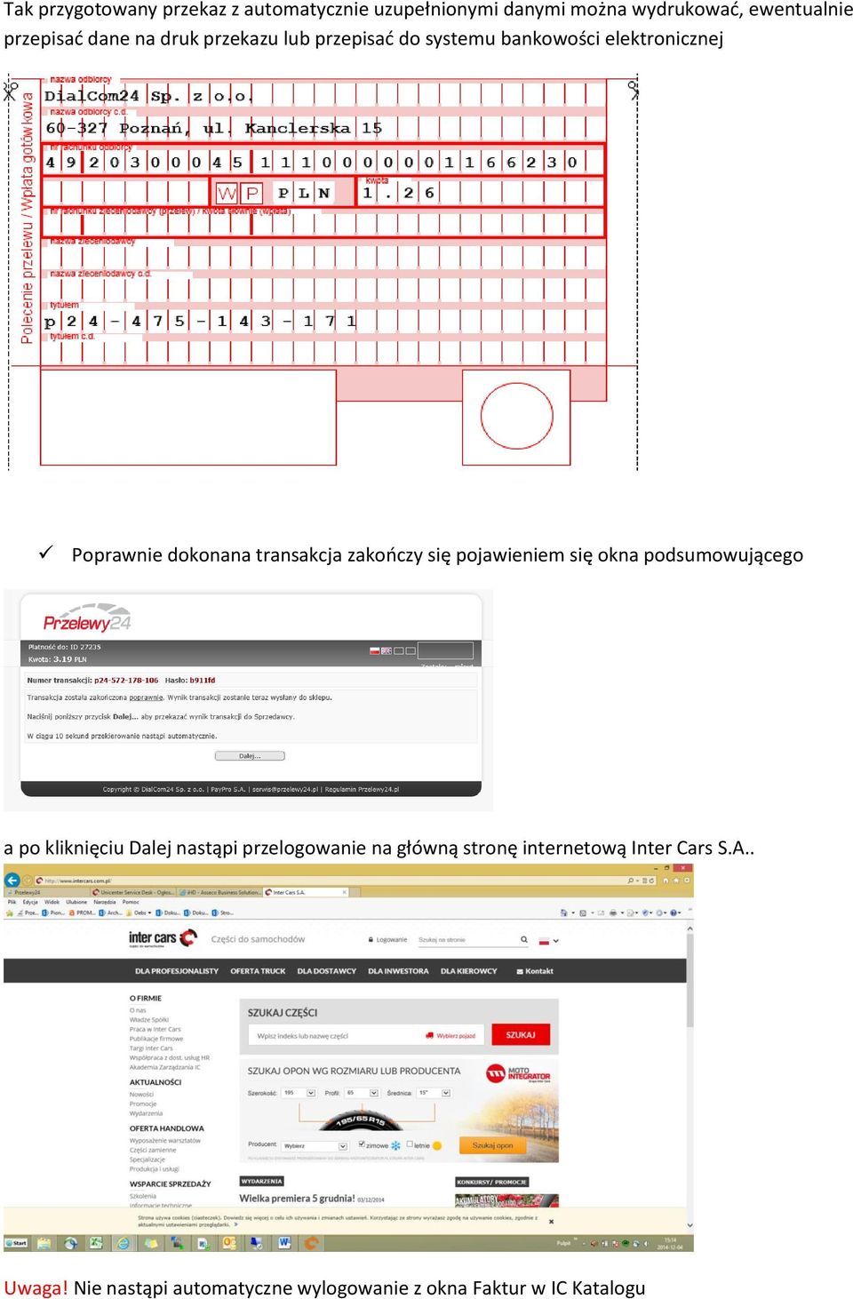 zakończy się pojawieniem się okna podsumowującego a po kliknięciu Dalej nastąpi przelogowanie na główną