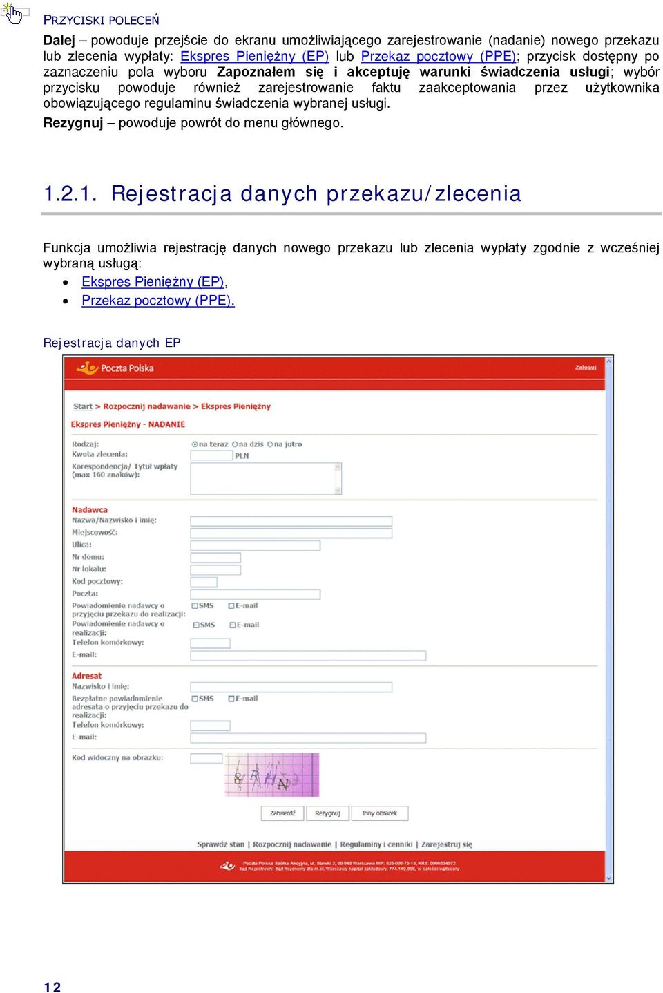 zaakceptowania przez użytkownika obowiązującego regulaminu świadczenia wybranej usługi. Rezygnuj powoduje powrót do menu głównego. 1.