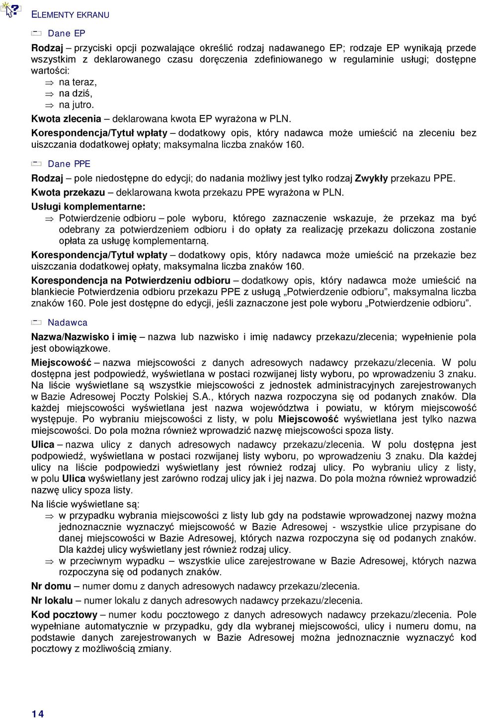 Korespondencja/Tytuł wpłaty dodatkowy opis, który nadawca może umieścić na zleceniu bez uiszczania dodatkowej opłaty; maksymalna liczba znaków 160.