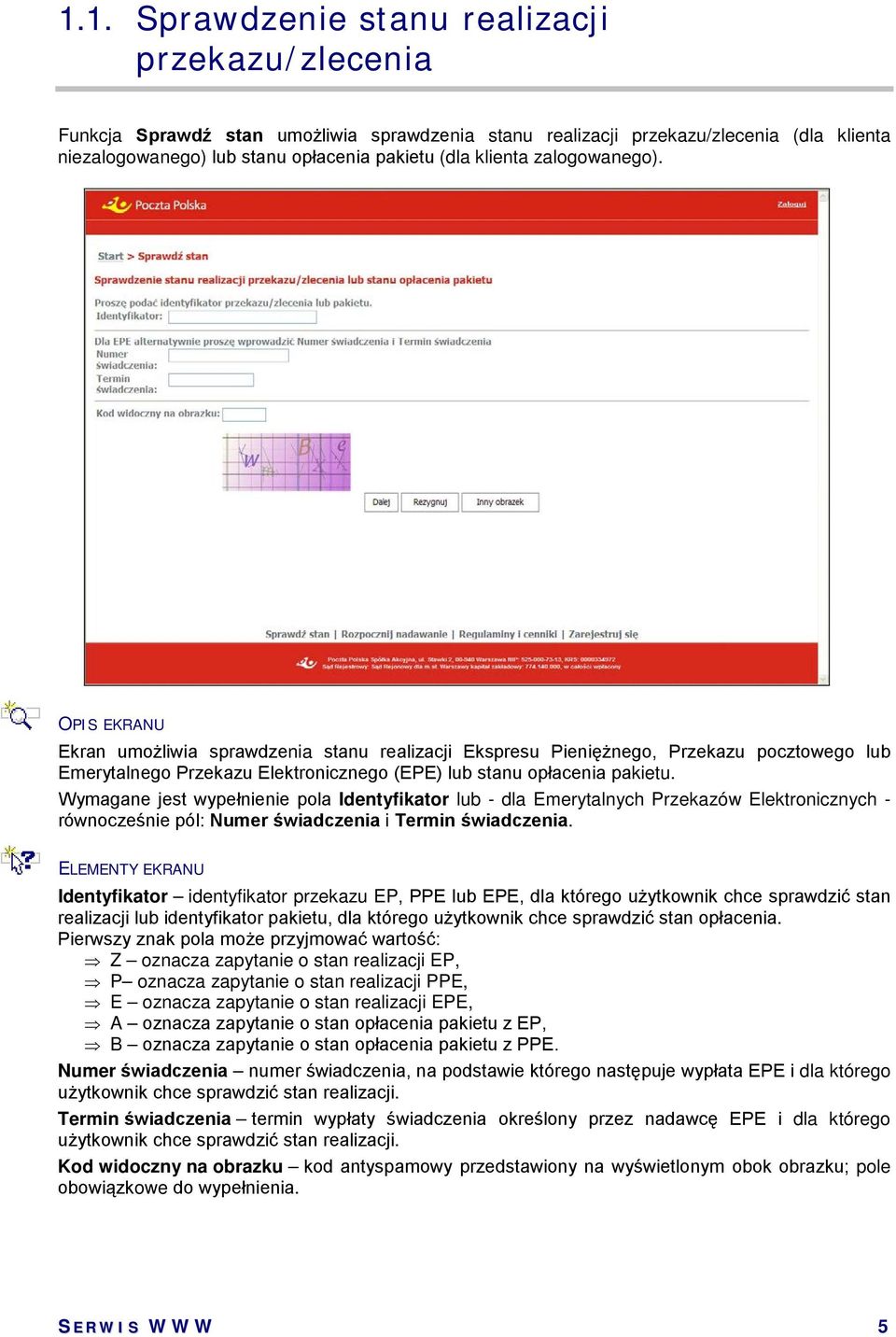 Wymagane jest wypełnienie pola Identyfikator lub - dla Emerytalnych Przekazów Elektronicznych - równocześnie pól: Numer świadczenia i Termin świadczenia.