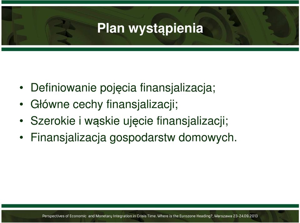 finansjalizacji; Szerokie i wąskie