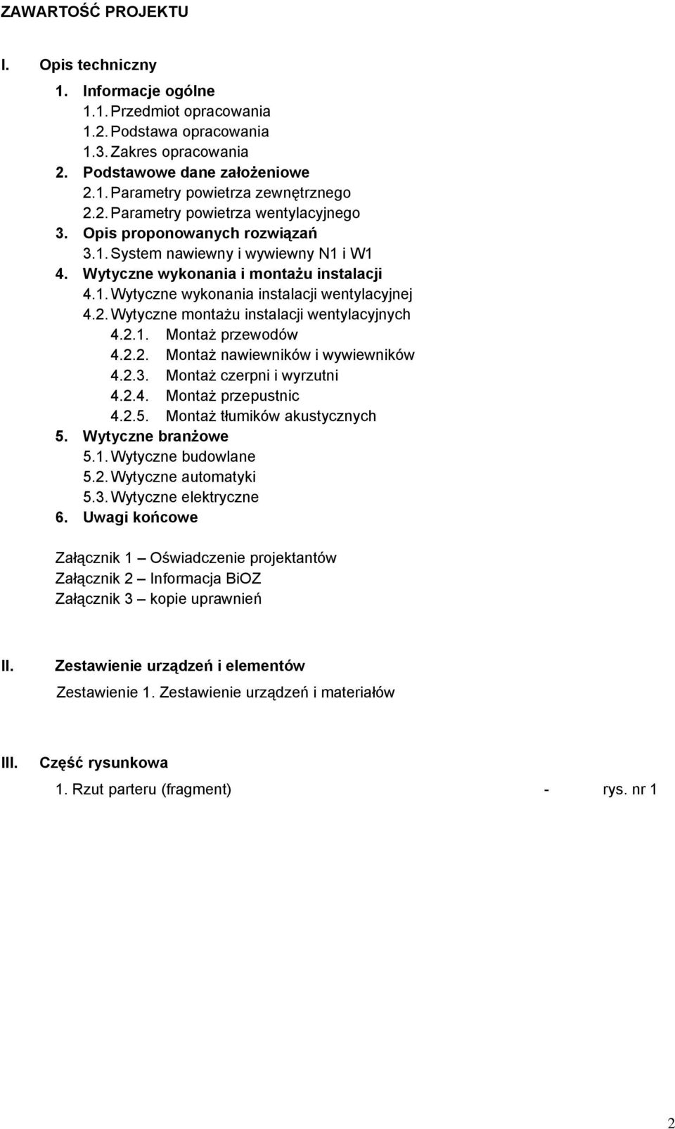 2. Wytyczne montażu instalacji wentylacyjnych 4.2.1. Montaż przewodów 4.2.2. Montaż nawiewników i wywiewników 4.2.3. Montaż czerpni i wyrzutni 4.2.4. Montaż przepustnic 4.2.5.