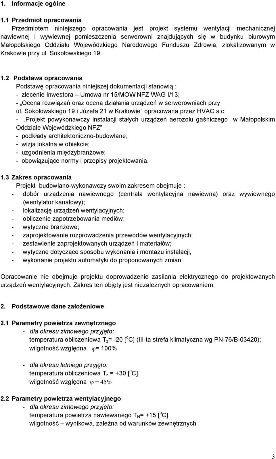 Małopolskiego Oddziału Wojewódzkiego Narodowego Funduszu Zdrowia, zlokalizowanym w Krakowie przy ul. Sokołowskiego 19