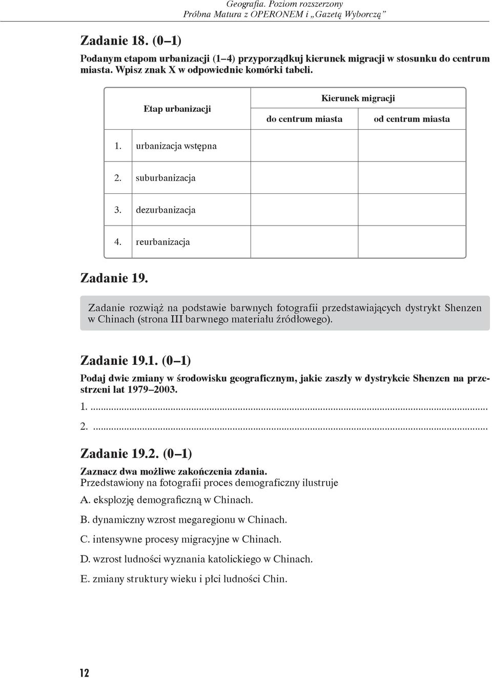 Zadanie rozwiąż na podstawie barwnych fotografii przedstawiających dystrykt Shenzen w Chinach (strona III barwnego materiału źródłowego). Zadanie 19