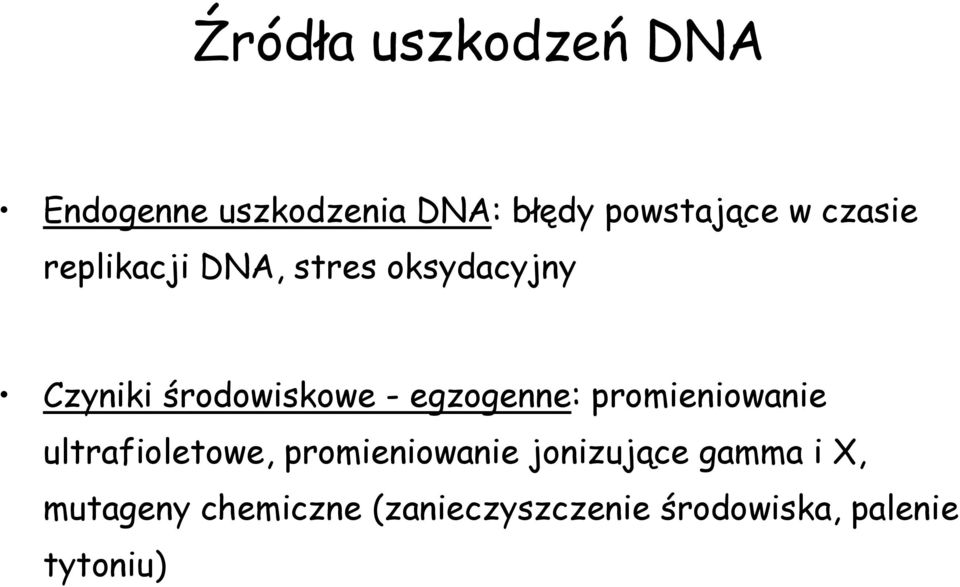 egzogenne: promieniowanie ultrafioletowe, promieniowanie jonizujące